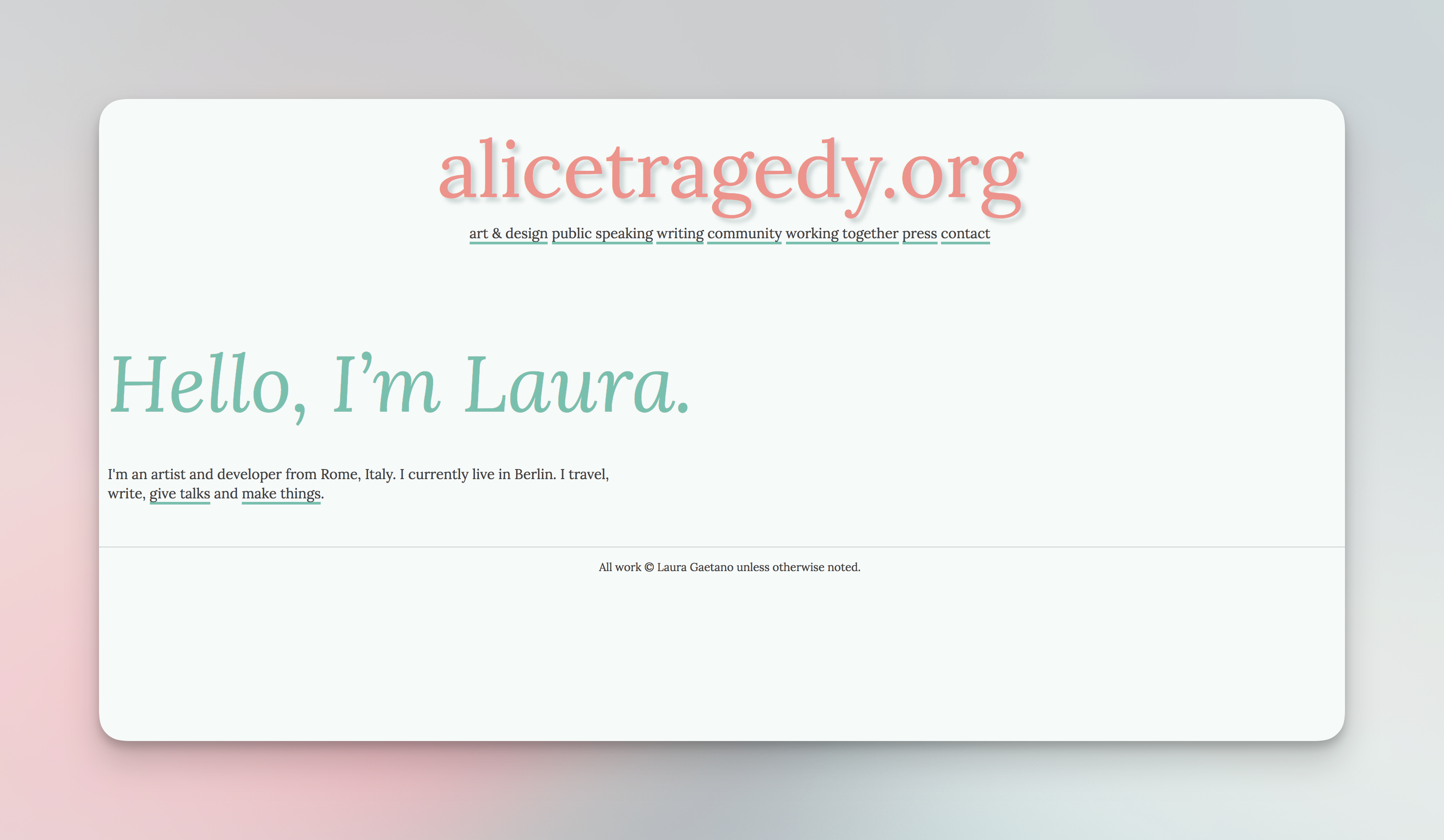 an early version of the redesign with the alicetragedy.org header in a serif font and the menu items underneath, and a headline in teal that reads “Hello, I’m Laura.”